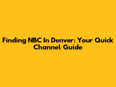 Finding NBC In Denver: Your Quick Channel Guide
