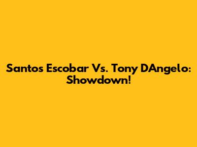 Santos Escobar Vs. Tony D'Angelo: Showdown!